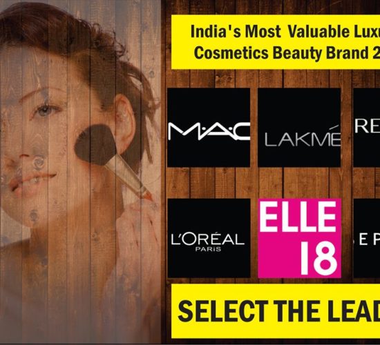 M.A.C, Lakme, Revlon, L’Oreal, Elle 18 & Sephora are final six nominees for prized India’s Most  Valuable Luxury Cosmetics Beauty Brand 2017 at ILC Power Brand 2017