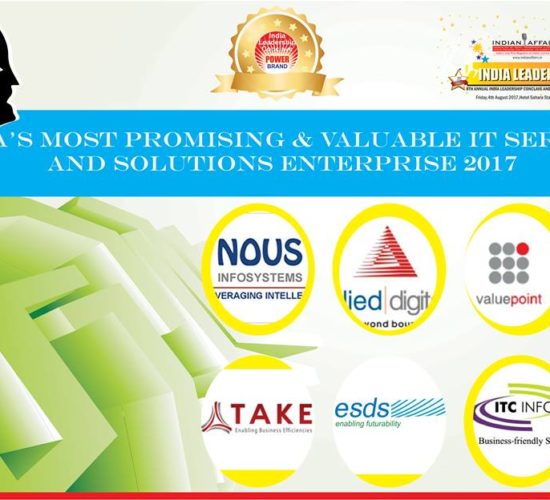 Nous Infosystems, Allied Digital Services,Value Point Systems,Take Solutions & ESDS Software Solution,ITC Infotech India are in the race for India’s Most Promising & Valuable IT services and solutions enterprise 2017